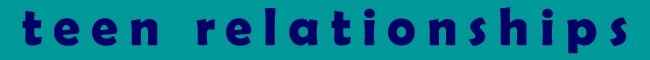 Teen Relationships